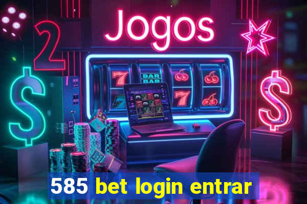 585 bet login entrar